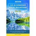 Moon U.S. & Canadian Rocky Mountains Road Trip: Drive the Continental Divide and Explore 9 National Parks - Paperback