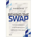 Behind the Swap: The Broken Infrastructure of Risk Management and a Framework for a Better Approach - Hardcover