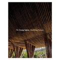 Vo Trong Nghia: Building Nature: Green/Bamboo - Paperback