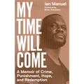 My Time Will Come: A Memoir of Crime, Punishment, Hope, and Redemption - Paperback