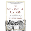 The Churchill Sisters: The Extraordinary Lives of Winston and Clementine's Daughters - Paperback
