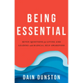 Being Essential: Seven Questions for Living and Leading with Radical Self-Awareness - Paperback