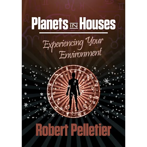 Planets in Houses: Experiencing Your Environment - Paperback
