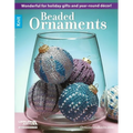 Beaded Ornaments: Wonderful for Holiday Gifts and Year-Round Decor! - Paperback