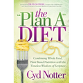 The Plan a Diet: Combining Whole Food, Plant Based Nutrition with the Timeless Wisdom of Scripture - Paperback