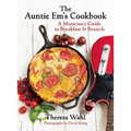 The Auntie Em's Cookbook: A Musician's Guide to Breakfast & Brunch & Dessert! - Hardcover