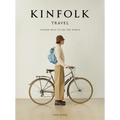 Kinfolk Travel: Slower Ways to See the World - Hardcover