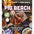 Pig Beach BBQ Cookbook: Smoked, Grilled, Roasted, and Sauced - Hardcover
