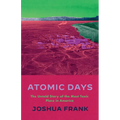 Atomic Days: The Untold Story of the Most Toxic Place in America - Paperback