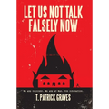 Let Us Not Talk Falsely Now - Hardcover