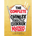 The Complete Chinese Takeout Cookbook: Over 200 Takeout Favorites to Make at Home - Hardcover