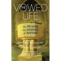 The Vowed Life: The Promise and Demand of Baptism - Paperback