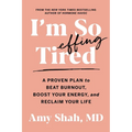 I'm So Effing Tired: A Proven Plan to Beat Burnout, Boost Your Energy, and Reclaim Your Life - Paperback