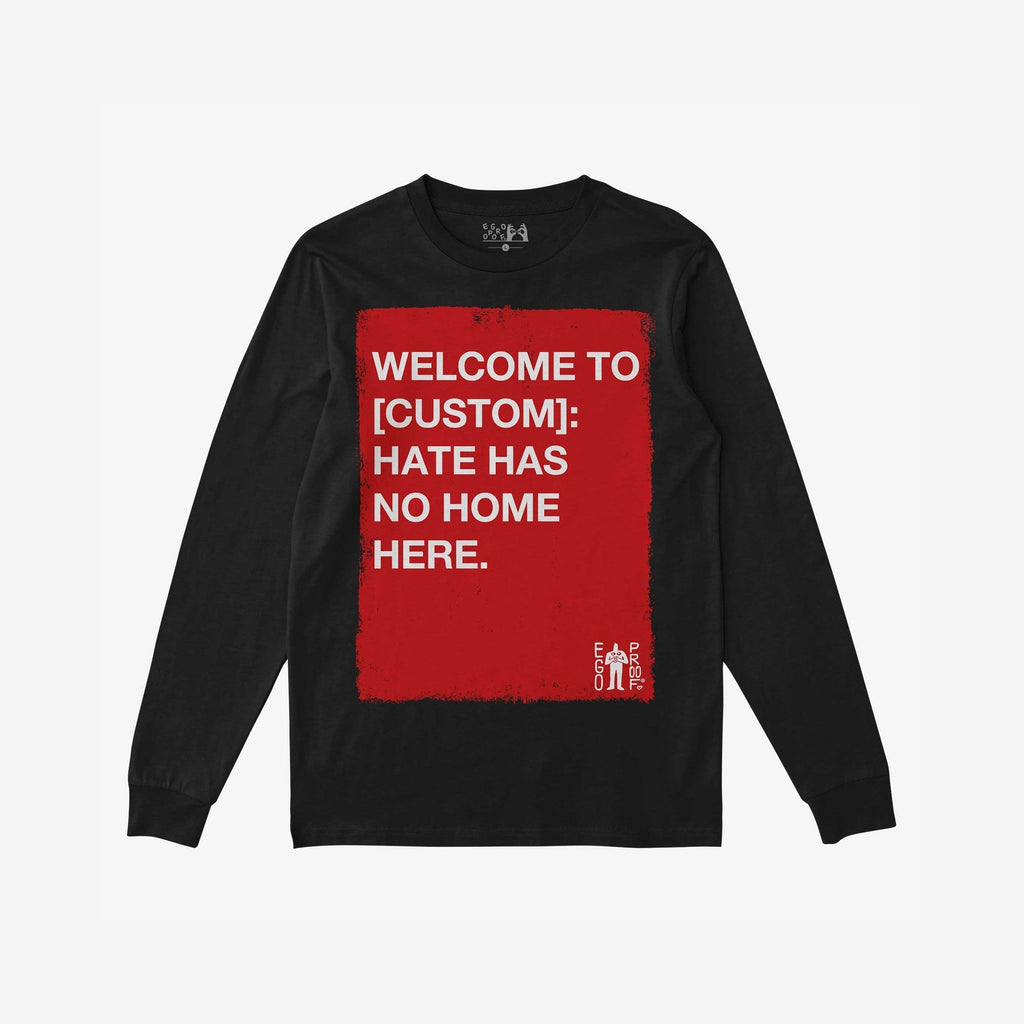 Custom Hate Has No Home Here Long Sleeve T-shirt