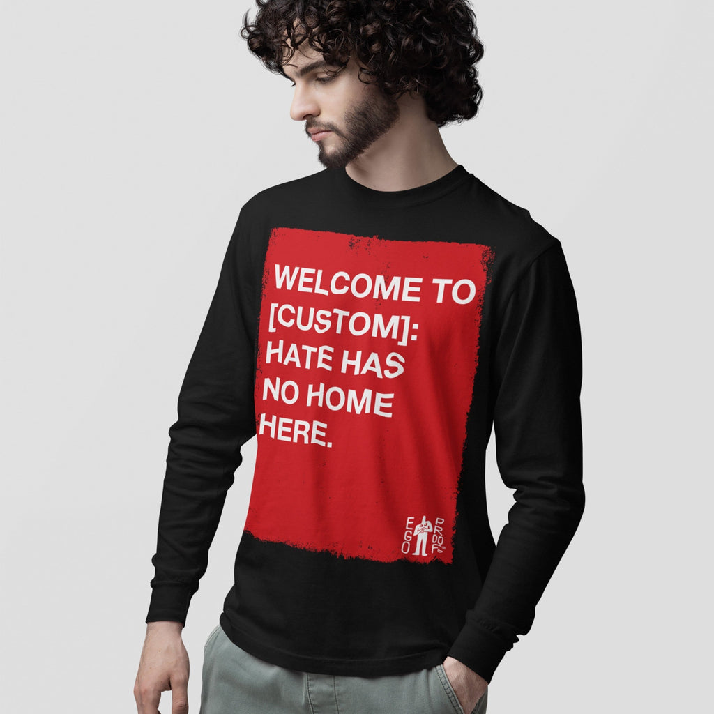 Custom Hate Has No Home Here Long Sleeve T-shirt