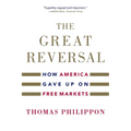 The Great Reversal: How America Gave Up on Free Markets - Paperback