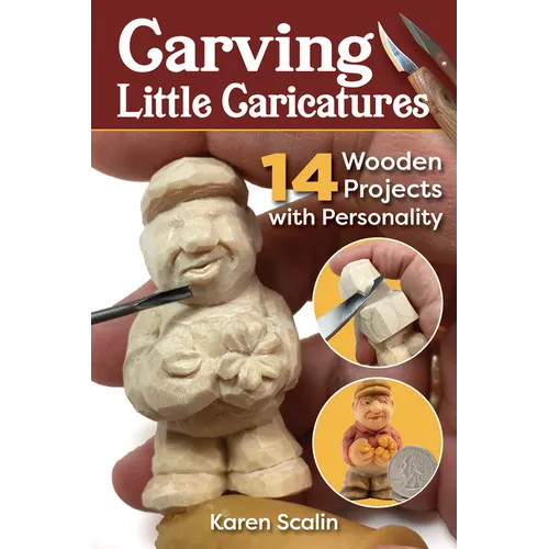 Carving Little Caricatures: 14 Wooden Projects with Personality - Paperback