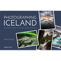 Photographing Iceland: An Insider's Guide to the Most Iconic Locations - Paperback