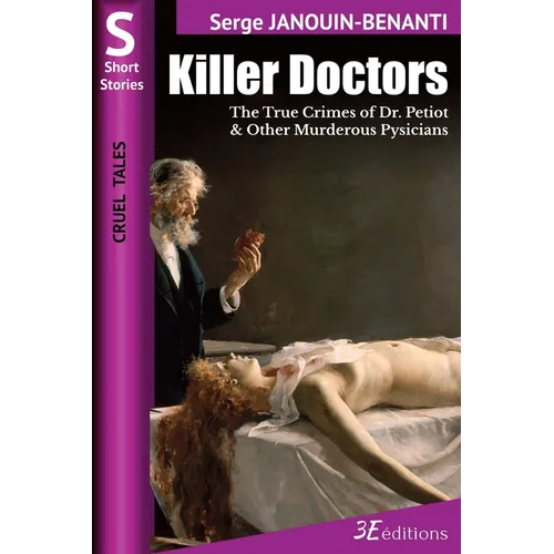 Killer Doctors: The True Crimes of Dr. Petiot & Other Murderous Physicians - Paperback