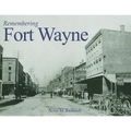 Remembering Fort Wayne - Paperback