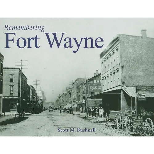 Remembering Fort Wayne - Paperback