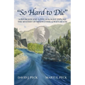 "So Hard to Die": A Physician and a Psychologist Explore the Mystery of Meriwether Lewis's Death - Paperback