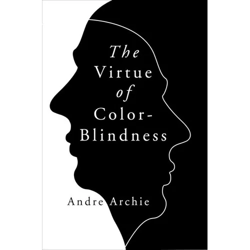 The Virtue of Color-Blindness - Hardcover