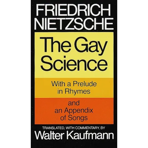 The Gay Science: With a Prelude in Rhymes and an Appendix of Songs - Paperback