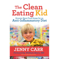 The Clean-Eating Kid: Grocery Store Food Swaps for an Anti-Inflammatory Diet - Paperback