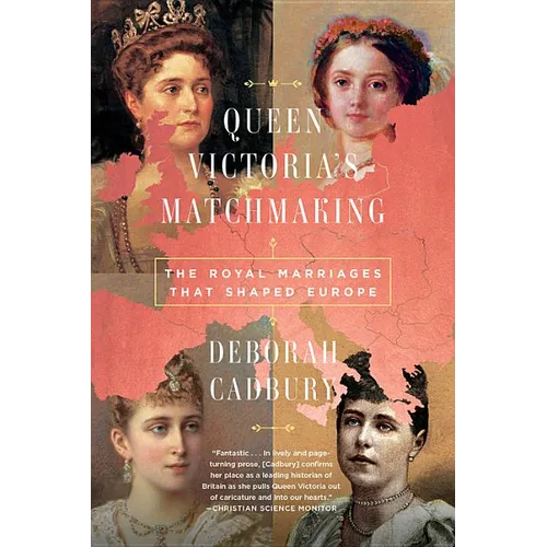 Queen Victoria's Matchmaking: The Royal Marriages That Shaped Europe - Paperback