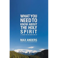 The What You Need to Know about the Holy Spirit: 12 Lessons That Can Change Your Life - Paperback