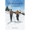 For the Love of It: The Mammoth Legacy of Roma & Dave McCoy - Paperback