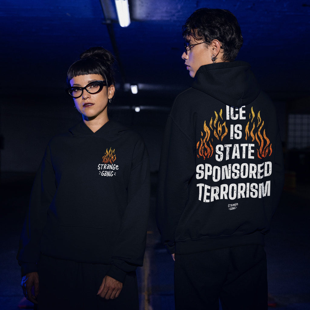 ICE Is State Sponsored Terrorism Hoodie & Sweatshirt