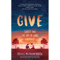 Give: Charity and the Art of Living Generously - Paperback