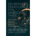 Deliberative Democracy for Diabolical Times - Paperback
