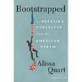 Bootstrapped: Liberating Ourselves from the American Dream - Hardcover