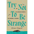 Try Not to Be Strange: The Curious History of the Kingdom of Redonda - Paperback