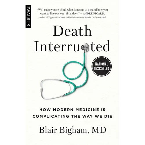 Death Interrupted: How Modern Medicine Is Complicating the Way We Die - Paperback