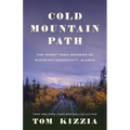 Cold Mountain Path: The Ghost Town Decades of McCarthy-Kennecott, Alaska - Paperback