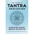 The Power of Tantra Meditation: 50 Meditations for Energy, Awareness, and Connection - Paperback