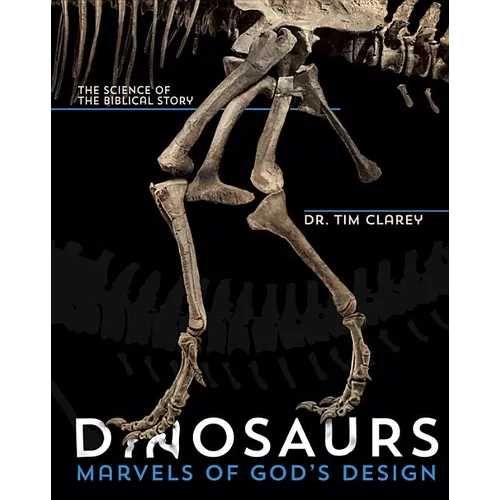 Dinosaurs: Marvels of God's Design - Hardcover