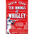Ten Innings at Wrigley: The Wildest Ballgame Ever, with Baseball on the Brink - Paperback