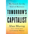 Tomorrow's Capitalist: My Search for the Soul of Business - Hardcover