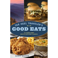 Tar Heel Traveler's Good Eats: 101 Down-Home North Carolina Classics - Paperback