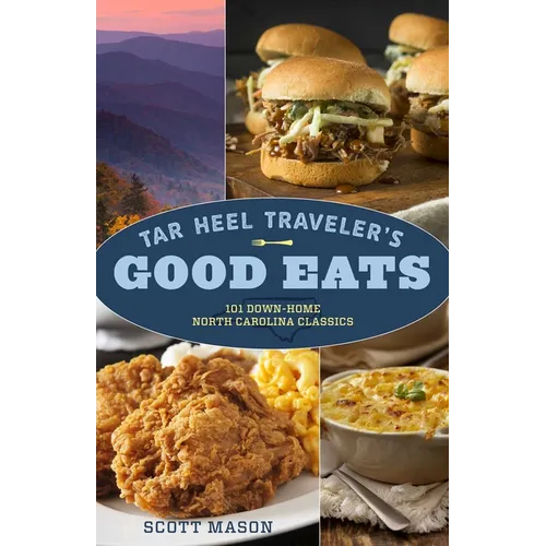 Tar Heel Traveler's Good Eats: 101 Down-Home North Carolina Classics - Paperback