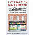 Satisfaction Guaranteed: How Zingerman's Built a Corner Deli Into a Global Food Community - Hardcover