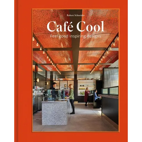 Café Cool: Feel-Good Inspiring Designs - Hardcover