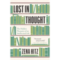 Lost in Thought: The Hidden Pleasures of an Intellectual Life - Paperback
