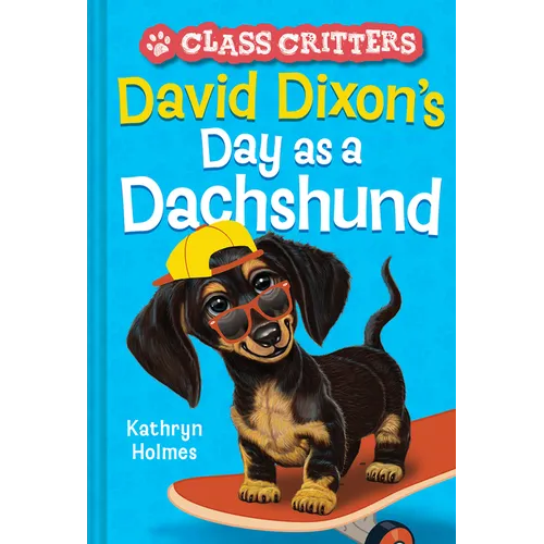 David Dixon's Day as a Dachshund (Class Critters #2) - Hardcover