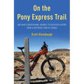 On the Pony Express Trail: One Man's Bikepacking Journey to Discover History from a Different Kind of Saddle - Paperback